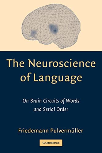 Beispielbild fr The Neuroscience of Language : On Brain Circuits of Words and Serial Order zum Verkauf von Better World Books