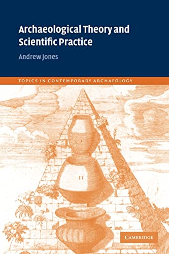 Stock image for Archaeological Theory and Scientific Practice (Topics in Contemporary Archaeology, Series Number 1) for sale by Midtown Scholar Bookstore