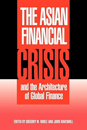 The Asian Financial Crisis and the Architecture of Global Finance (Cambridge Asia-Pacific Studies)