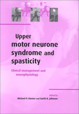 Stock image for Upper Motor Neurone Syndrome and Spasticity : Clinical Management and Neurophysiology for sale by Better World Books