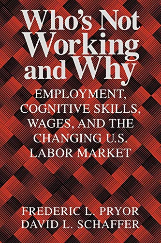 Beispielbild fr Who's Not Working and Why: Employment, Cognitive Skills, Wages, and the Changing U.S. Labor Market zum Verkauf von Wonder Book