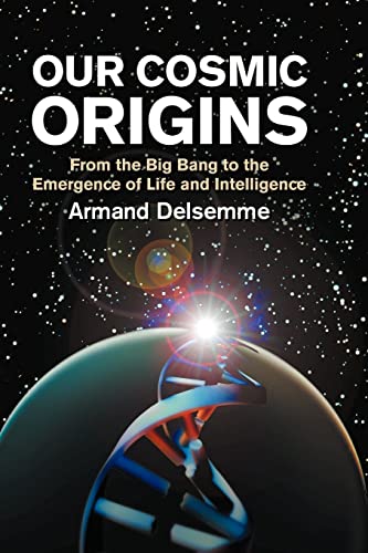 Imagen de archivo de Our Cosmic Origins: From the Big Bang to the Emergence of Life and Intelligence a la venta por WorldofBooks