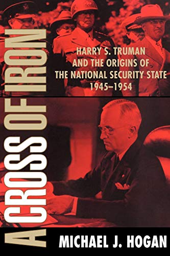 9780521795371: A Cross of Iron: Harry S. Truman and the Origins of the National Security State, 1945-1954