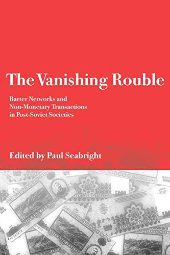 Beispielbild fr The Vanishing Rouble : Barter Networks and non-Monetary Transactions in Post-Soviet Societies zum Verkauf von Manchester By The Book