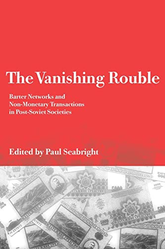 Stock image for The Vanishing Rouble : Barter Networks and non-Monetary Transactions in Post-Soviet Societies for sale by Manchester By The Book