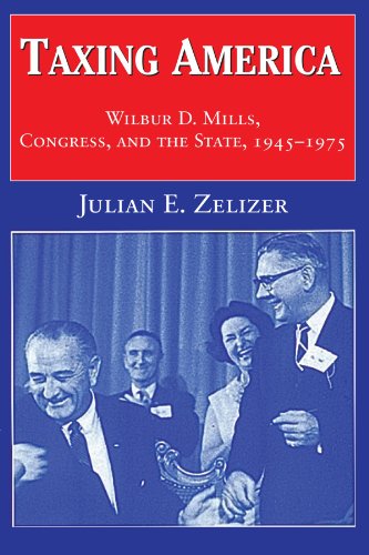 Imagen de archivo de Taxing America: Wilbur D. Mills, Congress, and the State, 1945 "1975 a la venta por HPB-Diamond