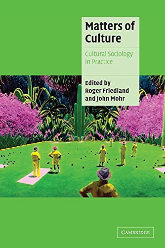 Stock image for Matters of Culture: Cultural Sociology in Practice (Cambridge Cultural Social Studies) for sale by Smith Family Bookstore Downtown