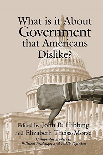 Beispielbild fr What Is it about Government that Americans Dislike? (Cambridge Studies in Public Opinion and Political Psychology) zum Verkauf von BooksRun