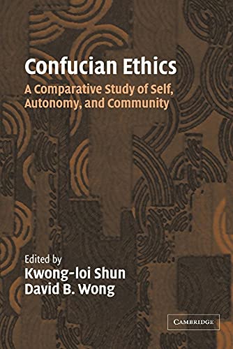Beispielbild fr Confucian Ethics: A Comparative Study Of Self, Autonomy, And Community zum Verkauf von St Vincent de Paul of Lane County