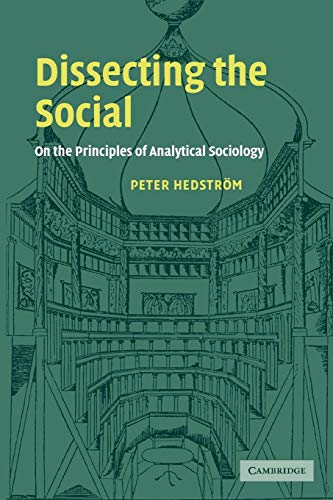 Beispielbild fr Dissecting the Social: On the Principles of Analytical Sociology zum Verkauf von Second Story Books, ABAA