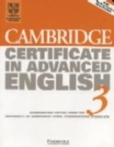 Imagen de archivo de Cambridge Certificate in Advanced English 3 Student's Book: Examination Papers from The University of Cambridge Local Examinations Syndicate a la venta por Hamelyn