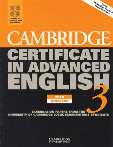 Imagen de archivo de Cambridge Certificate in Advanced English 3 Student's Book with answers: Examination Papers from the University of Cambridge Local Examinations Syndicate (CAE Practice Tests) a la venta por AwesomeBooks