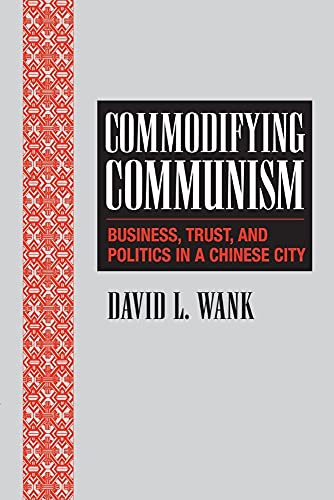 Stock image for Commodifying Communism: Business, Trust, and Politics in a Chinese City (Structural Analysis in the Social Sciences, Series Number 14) for sale by Smith Family Bookstore Downtown