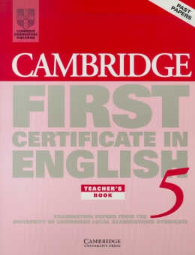 Beispielbild fr Cambridge First Certificate in English 5 Teacher's Book: Examination Papers from the University of Cambridge Local Examinations Syndicate (FCE Practice Tests) zum Verkauf von medimops