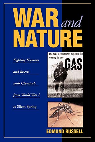 War and Nature: Fighting Humans and Insects with Chemicals from World War I to Silent Spring (Studies in Environment and History) - Russell, Edmund