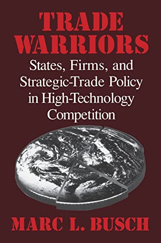 Stock image for Trade Warriors: States, Firms, and Strategic-Trade Policy in High-Technology Competition for sale by Katsumi-san Co.