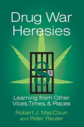 Beispielbild fr Drug War Heresies : Learning from Other Vices, Times, and Places zum Verkauf von Better World Books