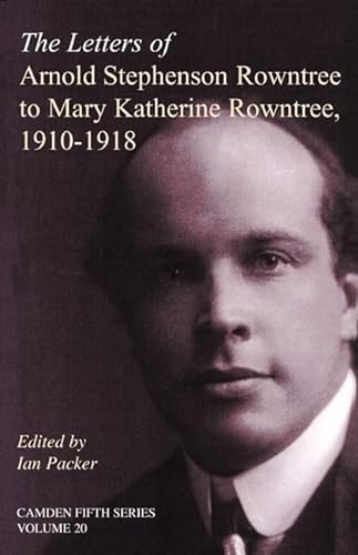 Stock image for The Letters of Arnold Stephenson Rowntree to Mary Katherine Rowntree 1910 - 1918 for sale by The Blue Penguin