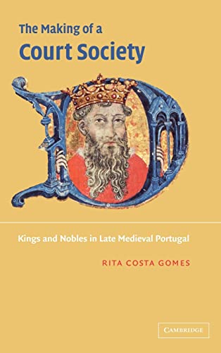 Stock image for The Making of a Court Society: Kings and Nobles in Late Medieval Portugal (Signed) for sale by Sequitur Books