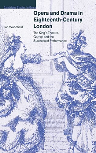 Imagen de archivo de Opera and Drama in Eighteenth-Century London: The King's Theatre, Garrick and the Business of Performance a la venta por Austin Sherlaw-Johnson, Secondhand Music