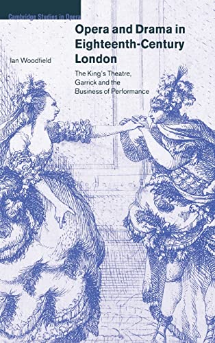 Opera and Drama in Eighteenth-Century London: The King's Theatre, Garrick and the Business of Per...