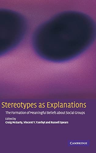 Stock image for Stereotypes as Explanations: The Formation of Meaningful Beliefs about Social Groups for sale by HPB-Red