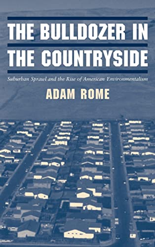 Imagen de archivo de The Bulldozer in the Countryside: Suburban Sprawl and the Rise of American Environmentalism a la venta por ThriftBooks-Atlanta