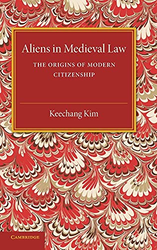 9780521800853: Aliens in Medieval Law Hardback: The Origins of Modern Citizenship (Cambridge Studies in English Legal History)