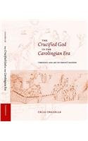 9780521801034: The Crucified God in the Carolingian Era: Theology and Art of Christ's Passion