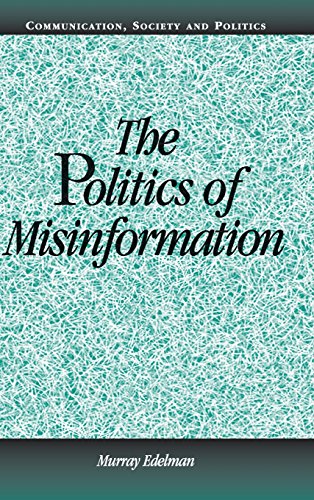 9780521801171: The Politics of Misinformation (Communication, Society and Politics)