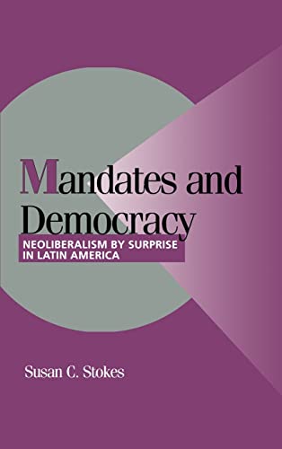 9780521801188: Mandates and Democracy: Neoliberalism by Surprise in Latin America