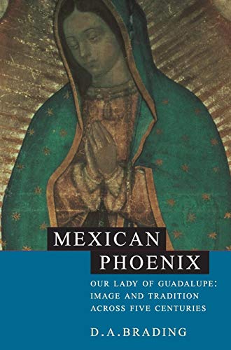 Imagen de archivo de Mexican Phoenix: Our Lady of Guadalupe: Image and Tradition Across Five Centuries a la venta por Bingo Used Books