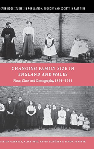 9780521801539: Changing Family Size in England and Wales: Place, Class and Demography, 1891–1911 (Cambridge Studies in Population, Economy and Society in Past Time, Series Number 36)