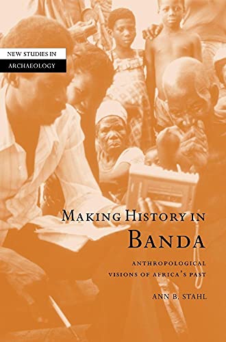 Making History in Banda Anthropologial Visions of Africa's Past