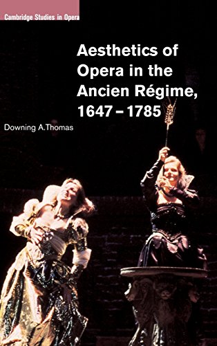 9780521801881: Aesthetics of Opera in the Ancien Rgime, 1647-1785 (Cambridge Studies in Opera)