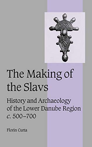 Beispielbild fr The Making of the Slavs : History and Archaeology of the Lower Danube Region, C. 500-700 zum Verkauf von Better World Books