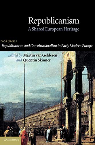 Stock image for Republicanism: Volume 1, Republicanism and Constitutionalism in Early Modern Europe: A Shared European Heritage for sale by Phatpocket Limited