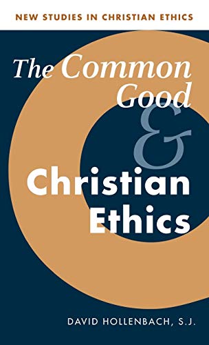 Stock image for The Common Good and Christian Ethics (New Studies in Christian Ethics, Series Number 22) for sale by Plum Books