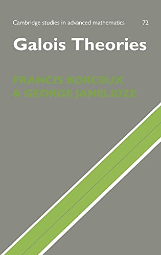 Stock image for Galois Theories (Cambridge Studies in Advanced Mathematics, Series Number 72) for sale by Lucky's Textbooks