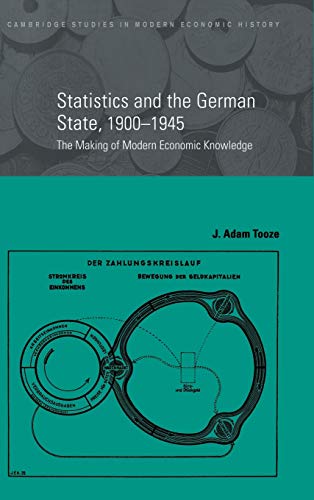 9780521803182: Statistics And The German State, 19001945: The Making of Modern Economic Knowledge (Cambridge Studies in Modern Economic History, Series Number 9)