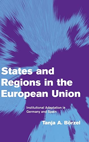 Beispielbild fr States and Regions in the European Union: Institutional Adaptation in Germany and Spain (Themes in European Governance) zum Verkauf von Prior Books Ltd