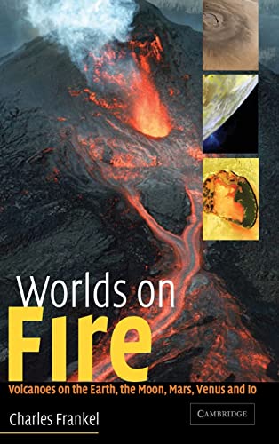Stock image for Worlds on Fire : Volcanoes on the Earth, the Moon, Mars, Venus and Io for sale by Better World Books