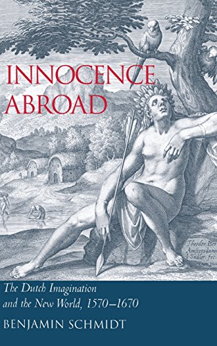 Innocence Abroad: The Dutch Imagination and the New World, 1570?1670