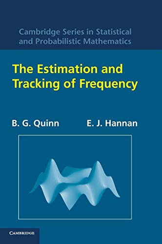 Immagine dell'editore per The Estimation and Tracking of Frequency (Cambridge Series in Statistical and Probabilistic Mathematics, Series Number 9) venduto da Ria Christie Collections