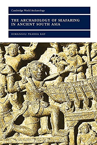 Stock image for The Archaeology of Seafaring in Ancient South Asia (Cambridge World Archaeology) for sale by Greener Books