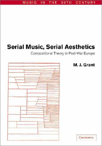 Imagen de archivo de Serial Music, Serial Aesthetics : Compositional Theory in Post-War Europe a la venta por Better World Books