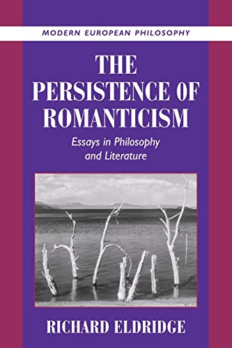 Beispielbild fr The Persistence of Romanticism: Essays in Philosophy and Literature (Modern European Philosophy) zum Verkauf von HPB-Red
