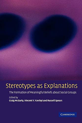 Imagen de archivo de Stereotypes as Explanations : The Formation of Meaningful Beliefs about Social Groups a la venta por Better World Books