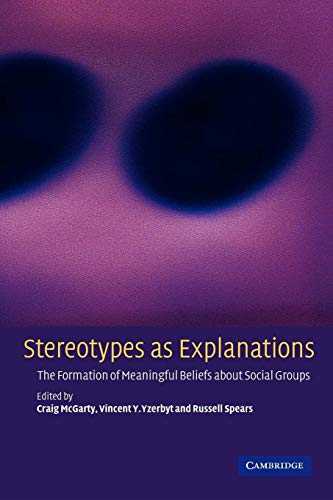 9780521804820: Stereotypes as Explanations: The Formation of Meaningful Beliefs about Social Groups