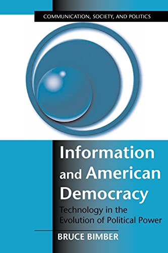 9780521804929: Information And American Democracy: Technology in the Evolution of Political Power (Communication, Society and Politics)